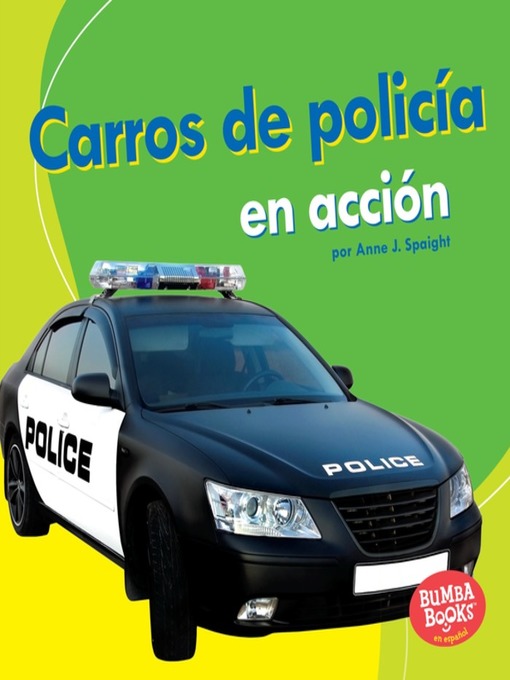 Title details for Carros de policía en acción (Police Cars on the Go) by Anne J. Spaight - Available